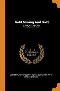 Gold Mining and Gold Production