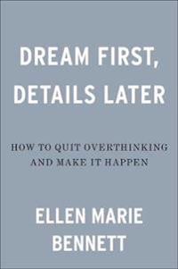 Dream First, Details Later