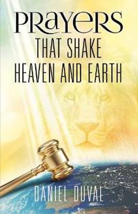 Prayers That Shake Heaven and Earth