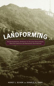Landforming - An Environmental Approach to Hillside Development, Mine Reclamation and Watershed Restoration