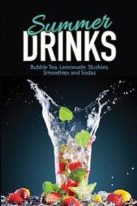Summer Drinks: Bubble Tea, Lemonade, Slushes, Smoothies, and Sodas