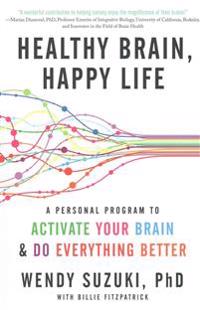 Healthy Brain, Happy Life: A Personal Program to Activate Your Brain and Do Everything Better