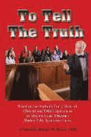 To Tell the Truth: Based on the Author Forty Years of Clinical and Trial Experiences in Abusive Head Trauma - Shaken Baby Syndrome Cases