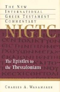 The Epistles to the Thessalonians: A Commentary on the Greek Text