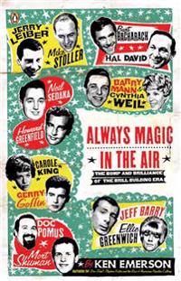 Always Magic in the Air: The Bomp and Brilliance of the Brill Building Era