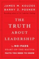 The Truth About Leadership - The No-Fads, Heart-of-the-Matter Facts You Need to Know
