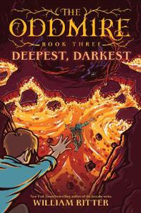 The The Oddmire, Book 3: Deepest, Darkest