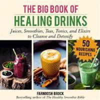 The Big Book of Healing Drinks