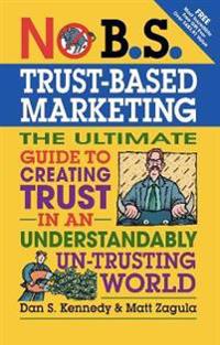 No B.S.Trust-Based Marketing