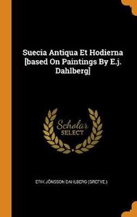 Suecia Antiqua Et Hodierna [based on Paintings by E.J. Dahlberg]
