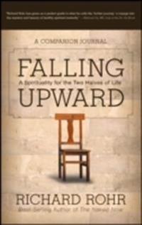 Falling Upward: A Spirituality for the Two Halves of Life -- A Companion Journal