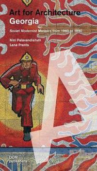 Art for Architecture: Georgia: Soviet Modernist Mosaics from 1960 to 1990