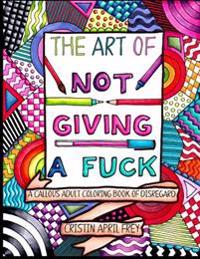 The Art of Not Giving a Fuck