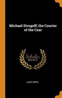 Michael Strogoff; The Courier of the Czar